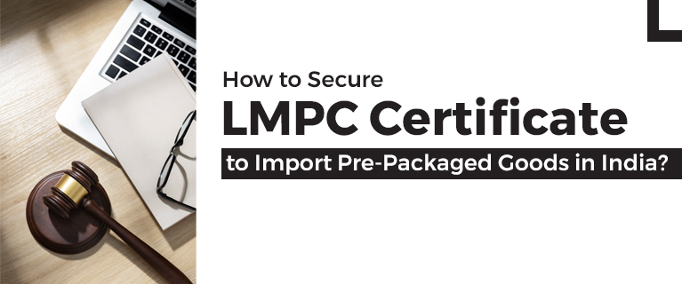 How to Secure LMPC Certificate to Import Pre-Packaged Goods in India