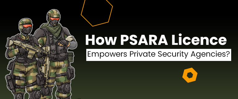 How PSARA Licence Empowers Private Security Agencies