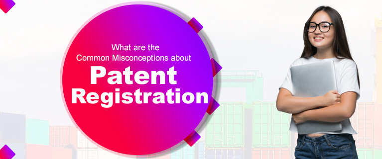 What are the Common Misconceptions about Patent Registration