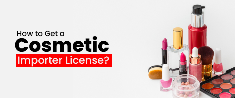 How to Get a Cosmetic Importer License