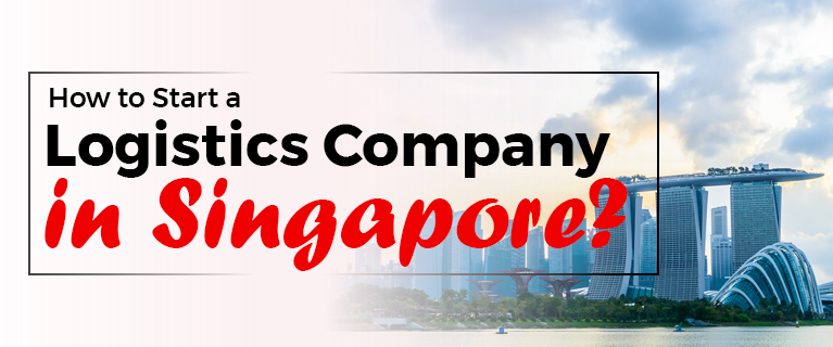 How to Start a Logistics Company in Singapore