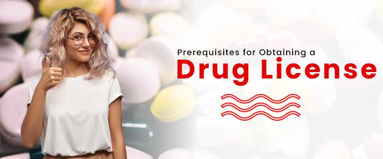 Prerequisites for Obtaining a Drug License