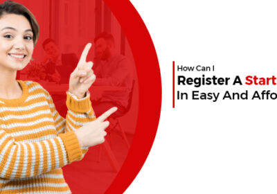 How-Can-I-Register-A-Startup-In-India-In-Easy-And-Affordable-Way