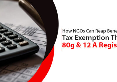 How-NGOs-Can-Reap-Benefits-Of-Tax-Exemption-Through-80g-12-A-Registration