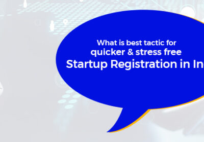 What-is-best-tactic-for-quicker-stress-free-startup-registration-in-India