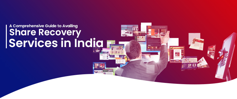 A Comprehensive Guide to Availing Share Recovery Services in India