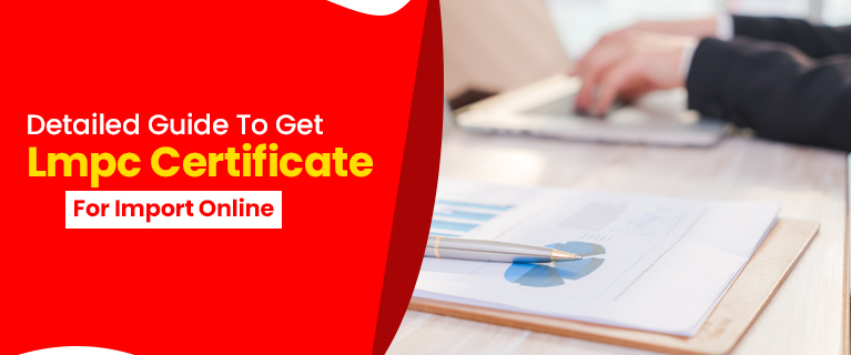 Detailed Guide To Get Lmpc Certificate For Import Online