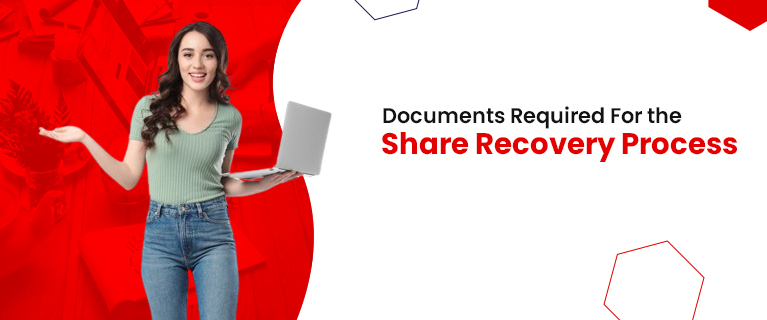 Documents Required For the Share Recovery Process