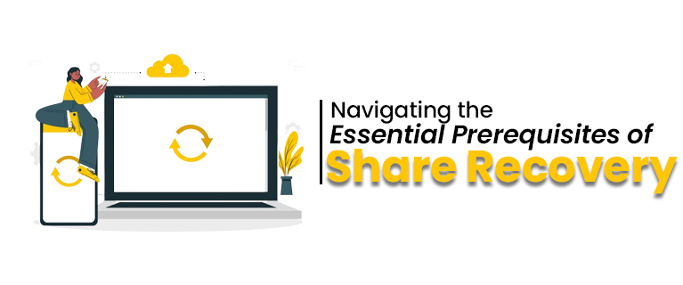 Navigating the Essential Prerequisites of Share Recovery