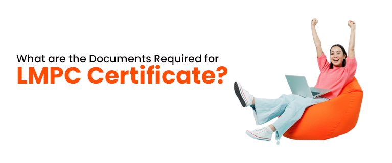 What are the Documents Required for LMPC Certificate