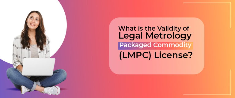 What is the Validity of Legal Metrology Packaged Commodity (LMPC) License