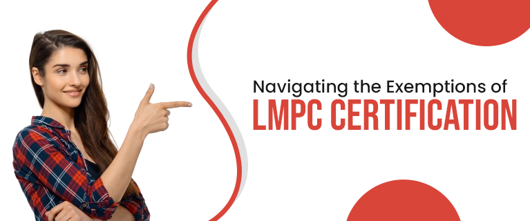 Navigating the Exemptions of LMPC Certification