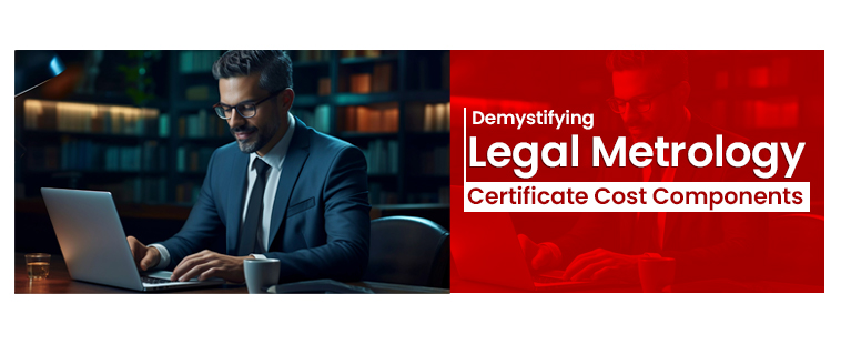 Demystifying Legal Metrology Certificate Cost Components