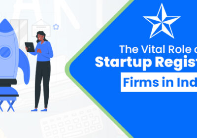 The-Vital-Role-of-Startup-Registration-Firms-in-India