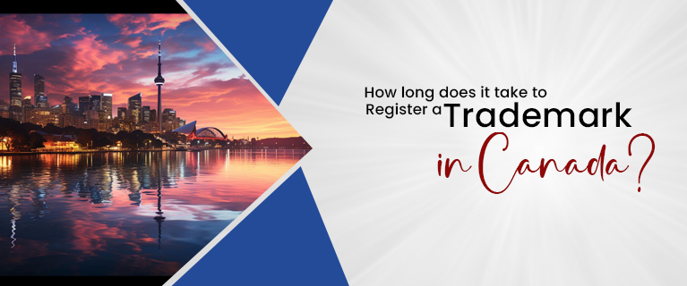 How long does it take to Register a Trademark in Canada