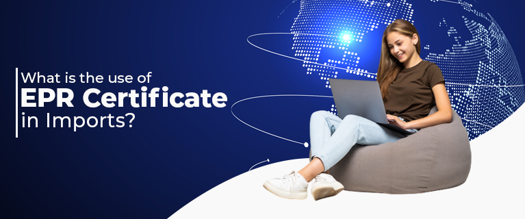 What is the use of EPR Certificate in Imports