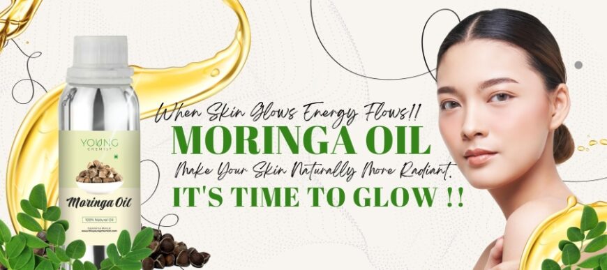 MORINGA OIL make your skin naturally more radiant.