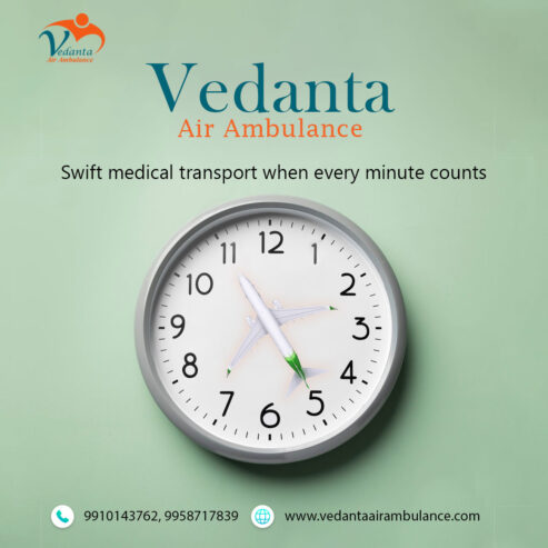 Use Vedanta Air Ambulance in Guwahati with Experienced Medical Crew