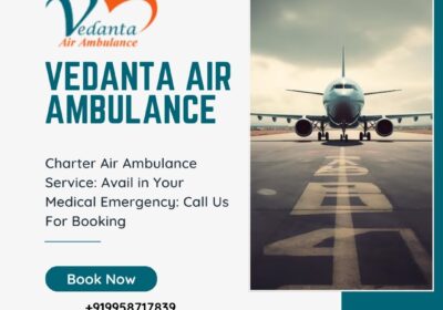 Hire-Vedanta-Air-Ambulance-from-Delhi-Easily-with-Medical-Support