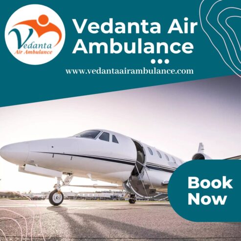 For Quick Patient Transfer – Book Vedanta Air Ambulance in Delhi