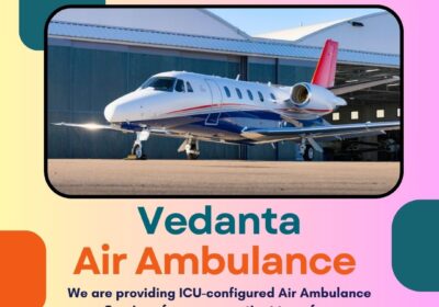 Vedanta-Air-Ambulance-in-Delhi-–-Hassle-Free-and-Comfortable