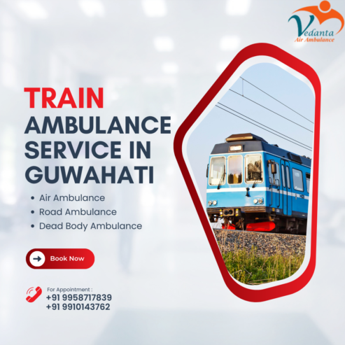 Vedanta Train Ambulance Service in Guwahati with a highly qualified team of healthcare experts